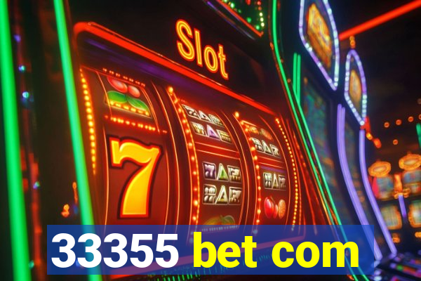 33355 bet com
